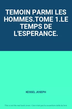 Couverture du produit · TEMOIN PARMI LES HOMMES.TOME 1.LE TEMPS DE L'ESPERANCE.