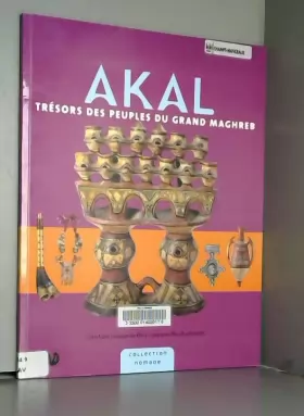 Couverture du produit · Akal : Trésors des peuples du grand Maghreb