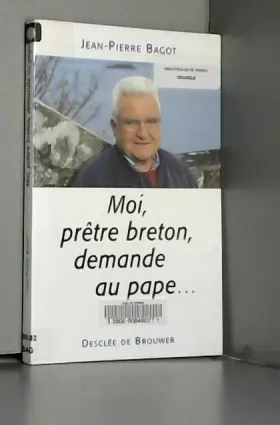 Couverture du produit · Moi, prêtre breton, demande au pape