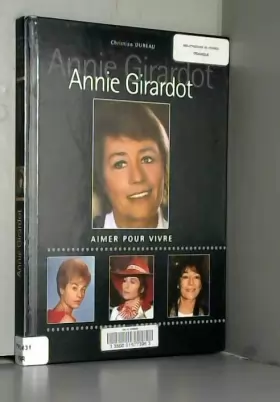 Couverture du produit · Annie Girardot : Aimer pour vivre