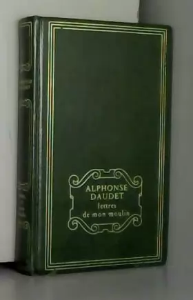 Couverture du produit · Les lettres de mon Moulin: Edition Collector - Texte intégral - Alphonse Daudet