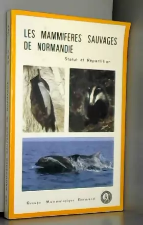 Couverture du produit · Les mammifères sauvages de Normandie : Statut et répartition