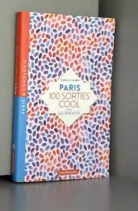 Couverture du produit · Paris 100 sorties cool avec les enfants