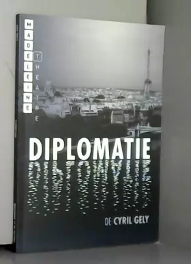 Couverture du produit · Diplomatie De Cyril Gely Theatre De La Madeleine [Paperback] CIRYL GELY [Paperback] CIRYL GELY [Paperback] CIRYL GELY [Paperbac