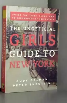 Couverture du produit · The Unofficial Girls Guide to New York: Inside the Cafes, Clubs, and Neighborhoods of HBO's Girls