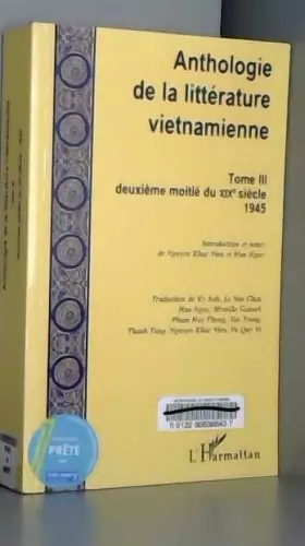 Couverture du produit · Anthologie de la littérature vietnamienne : Tome III, deuxième moitié du XIXe siècle 1945