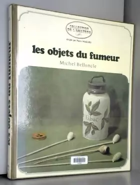 Belloncle Michel - Les objets du fumeur
