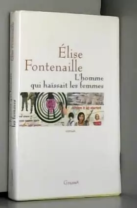 Elise Fontenaille - L'homme qui haïssait les femmes
