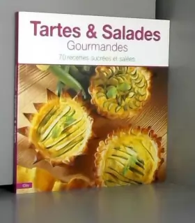 Couverture du produit · Tartes et salades gourmandes, 70 recettes sucrées et salées