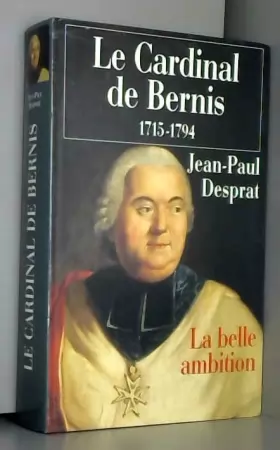 Couverture du produit · LE CARDINAL DE BERNIS 1715-1794 -LA BELLE AMBITION.