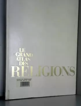 Couverture du produit · Le grand atlas Universalis des Religions.