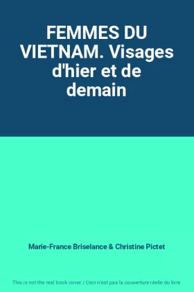Couverture du produit · FEMMES DU VIETNAM. Visages d'hier et de demain