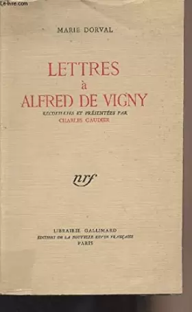 Couverture du produit · Lettres à Alfred de Vigny - Recueillies et présentées par Charles Gaudier