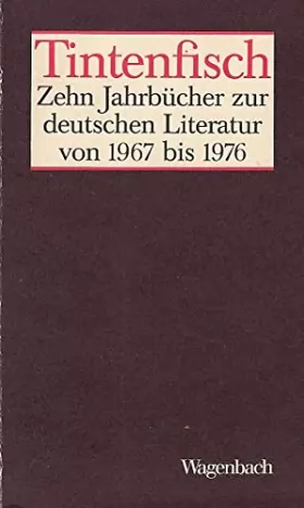 Couverture du produit · Tintenfisch. 2 Bände. Zehn Jahrbücher zur deutschen Literatur von 1967 bis 1976.