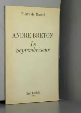 Couverture du produit · André Breton ou Le Septembriseur.