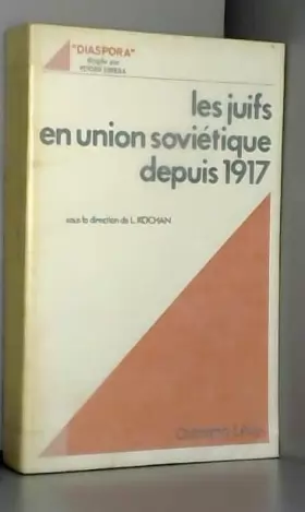 Couverture du produit · Les juifs en Union Soviétique depuis 1917. Sous la direction de Lionel Kochan. Introduction par Léonard Schapiro