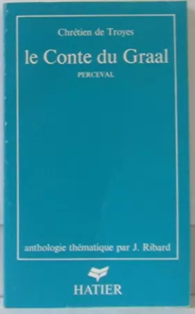 Couverture du produit · Le Conte du Graal: Perceval, anthologie thématique