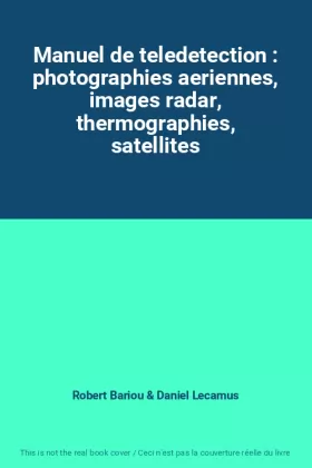 Couverture du produit · Manuel de teledetection : photographies aeriennes, images radar, thermographies, satellites
