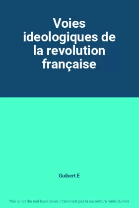 Couverture du produit · Voies ideologiques de la revolution française