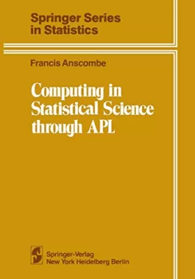 F Anscombe - Computing in Statistical Science Through Apl