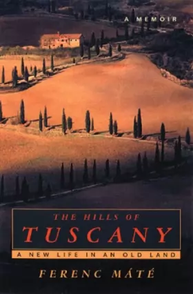 Couverture du produit · The Hills of Tuscany: A New Life in an Old Land