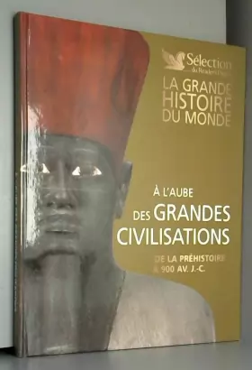 Couverture du produit · A l'aube des Grandes Civilisations - De la préhistoire à 900 AV. J.-C.