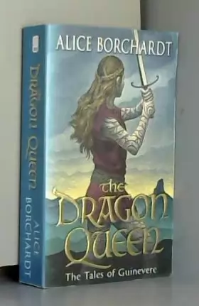 Couverture du produit · The Dragon Queen: Tales Of Guinevere Vol 1