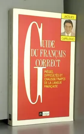 Couverture du produit · GUIDE DU FRANCAIS CORRECT. Pièges, difficultés et chausse-trapes de la langue française