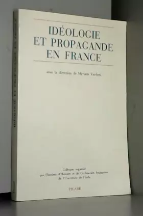 Couverture du produit · Idéologie et propagande en France. Actes du colloque d'Haïfa, printemps 1984