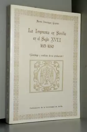 Couverture du produit · Imprenta en Sevilla s. XVII : catalogo y...de su produccion:1600-50