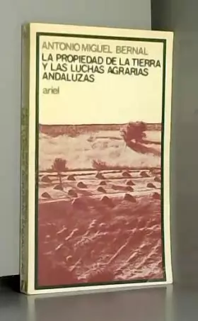 Couverture du produit · LA PROPIEDAD DE LA TIERRA Y LAS LUCHAS AGRARIAS ANDALUZAS