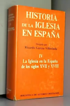 Couverture du produit · Historia de la Iglesia en España. IV: La Iglesia en la España de los siglos XVII-XVIII