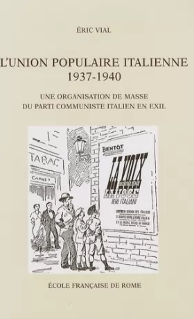 Couverture du produit · L'union populaire italienne 1937-1940: Une organisation de masse du Parti communiste italien en exil