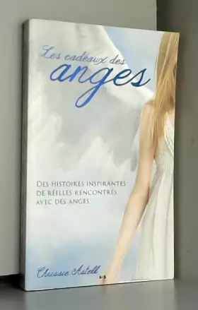Couverture du produit · Les cadeaux des anges - Des histoires inspirantes de réelles rencontres avec des anges
