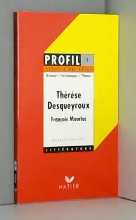 Couverture du produit · Profil d'une oeuvre : Thérèse Desqueyroux, François Mauriac : résumé, personnages, thèmes