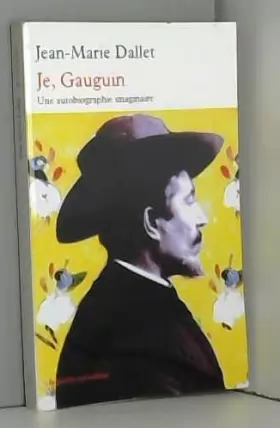Couverture du produit · Je, Gauguin : Une autobiographie imaginaire
