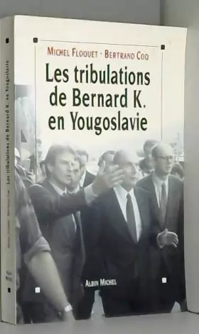 Couverture du produit · Les tribulations de Bernard K en Yougoslavie