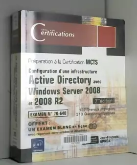 Couverture du produit · Windows Server 2008 et 2008 R2 - Examen MCTS 70-640 - Configuration d'une infrastructure Active Directory [2ième édition]