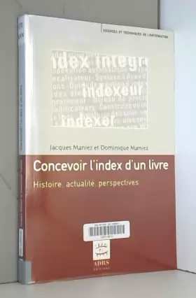 Couverture du produit · Concevoir l'Index d'un Livre - Histoire, actualités et perspectives