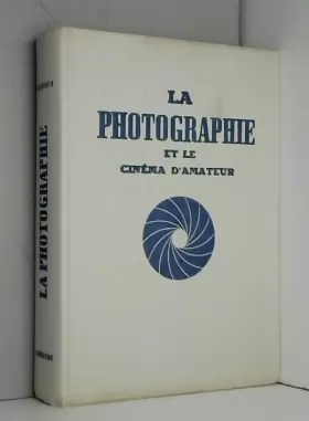Couverture du produit · La Photographie et le Cinéma d' Amateur.