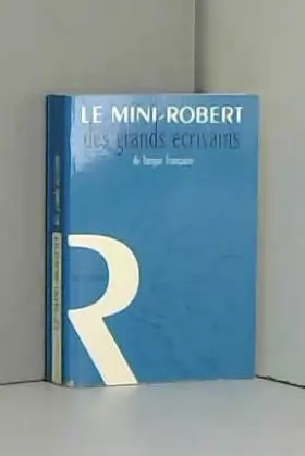 Couverture du produit · LE MINI ROBERT DES GRANDS ECRIVAINS DE LANGUE