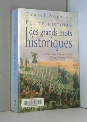 Couverture du produit · PETITE HISTOIRE DES GRANDS MOTS HISTORIQUES. De Jules César à Jacques Chirac, 2000 ans de petites phrases