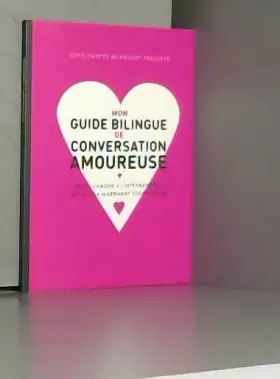 Couverture du produit · Mon guide bilingue de conversation amoureuse: Faitres l'amour à l'international grâce à la Marwanny Corporation
