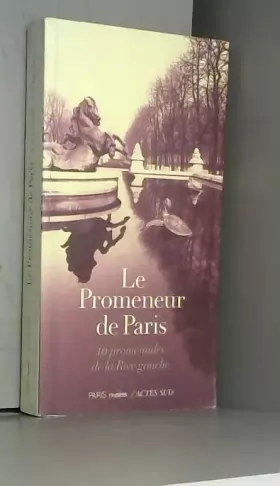 Couverture du produit · Le promeneur de Paris : 10 promenades de la rive gauche