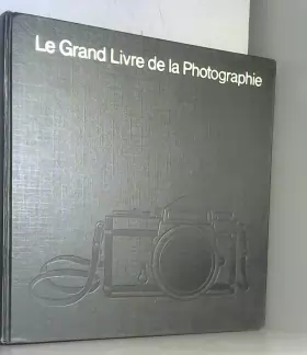 Couverture du produit · Le Grand livre de la photographie