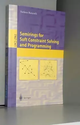 Couverture du produit · Semirings for Soft Constraint Solving and Programming