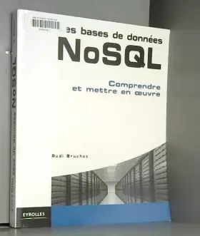 Couverture du produit · Les bases de données NoSQL : Comprendre et mettre en oeuvre