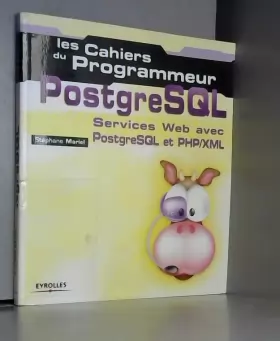 Couverture du produit · Les cahiers du programmeur PostgreSQL : Services Web avec PostgreSQL et PHP