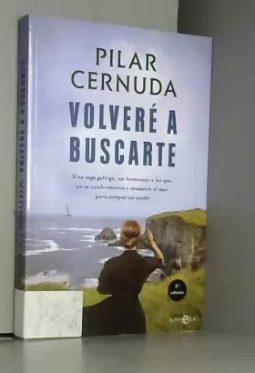 Couverture du produit · Volveré a buscarte: Una saga gallega, un homenaje a los que no se conformaron y cruzaron el mar para atrapar un sueño