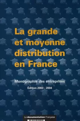 Couverture du produit · la grande et moyenne distribution en France. Monographie des entreprises. Edition 2003-2004